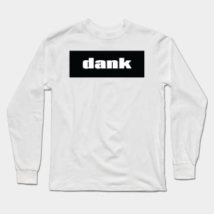 Dank When Something Is Of High Quality. Long Sleeve T-Shirt